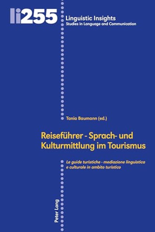 Reisefuehrer - Sprach- Und Kulturmittlung Im Tourismus / Le Guide Turistiche - Mediazione Linguistica E Culturale in Ambito Turistico