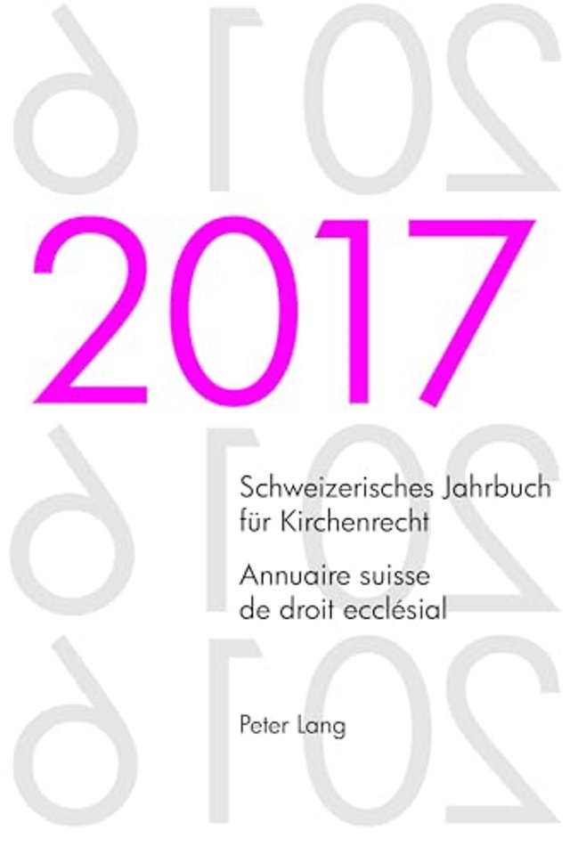 Schweizerisches Jahrbuch fuer Kirchenrecht. Bd. 22 (2017) - Annuaire suisse de droit ecclesial. Vol. 22 (2017)