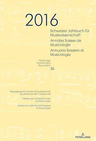 Schweizer Jahrbuch Fur Musikwissenschaft- Annales Suisses de Musicologie- Annuario Svizzero Di Musicologia