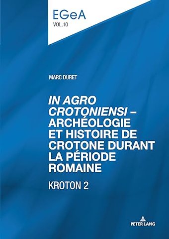 «In Agro Crotoniensi» - Archeologie Et Histoire de Crotone Durant La Periode Romaine (3eme Siecle Av. J.-C. - 6eme Siecle Apr. J.-C.) - Kroton 2
