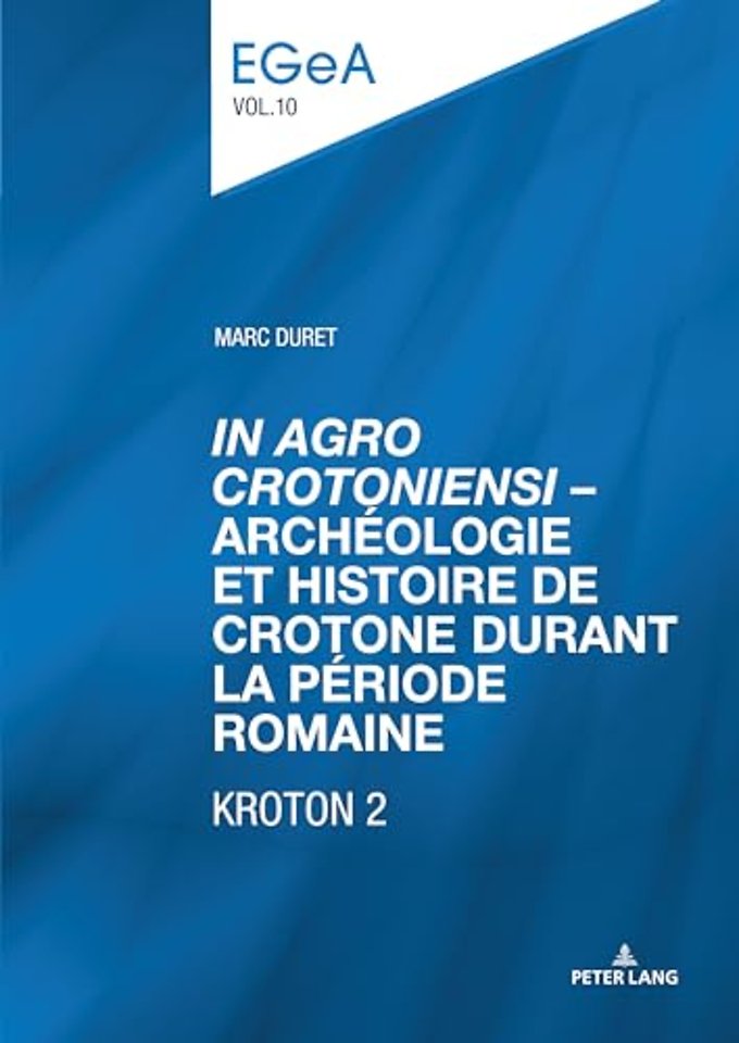 «In Agro Crotoniensi» - Archeologie Et Histoire de Crotone Durant La Periode Romaine (3eme Siecle Av. J.-C. - 6eme Siecle Apr. J.-C.) - Kroton 2