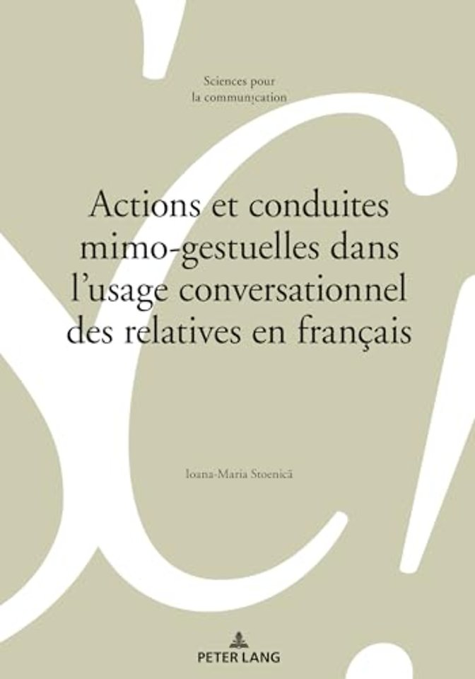 Actions Et Conduites Mimo-Gestuelles Dans l'Usage Conversationnel Des Relatives En Francais