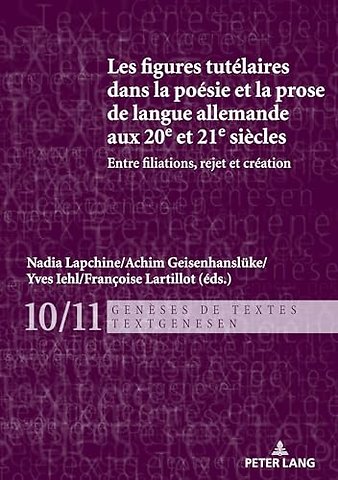 Les figures tutelaires dans la poesie et la prose de langue allemande aux 20e et 21e siecles