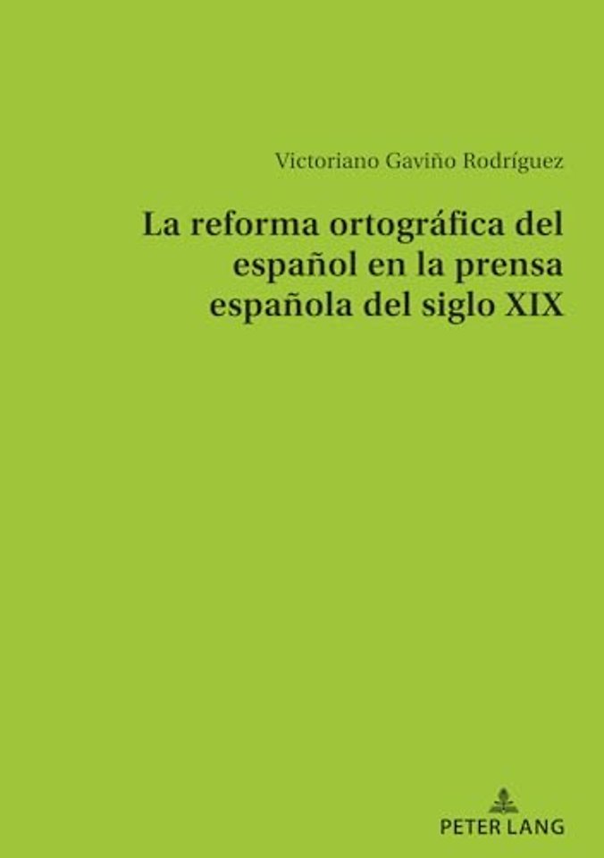 La Reforma Ortografica del Espanol En La Prensa Espanola del Siglo XIX
