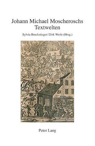 Johann Michael Moscheroschs Textwelten