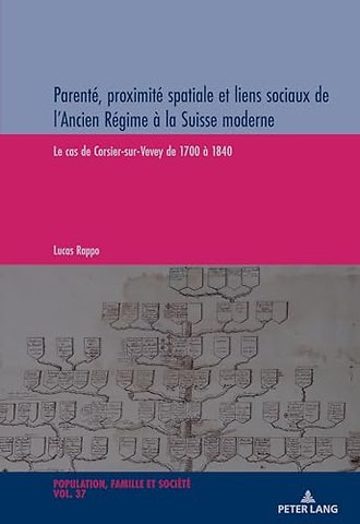Parente, proximite spatiale et liens sociaux de l'Ancien Regime a la Suisse Moderne