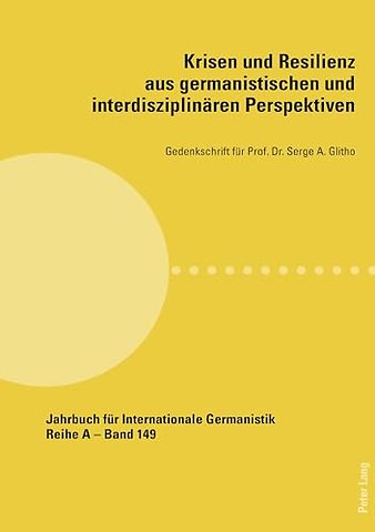 Krisen Und Resilienz Aus Germanistischen Und Interdisziplinaeren Perspektiven