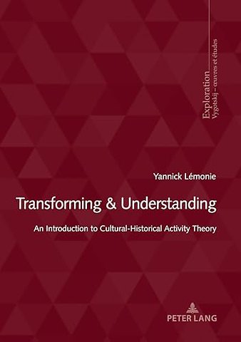 Transforming & Understanding: An Introduction to Cultural-Historical Activity Theory (Exploration #214)