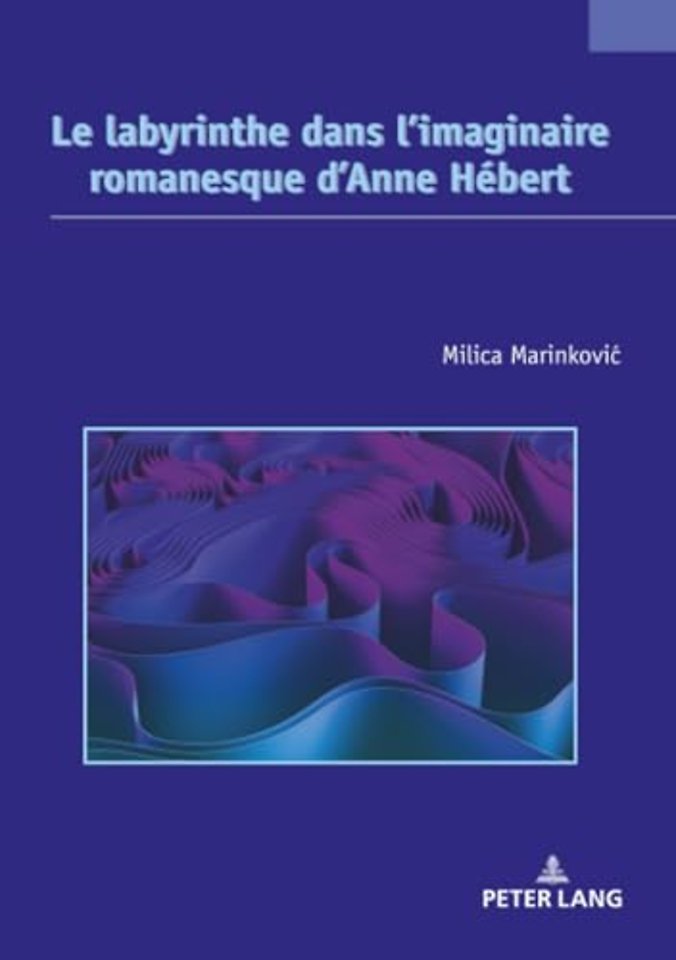 Le labyrinthe dans l'imaginaire romanesque d'Anne Hebert