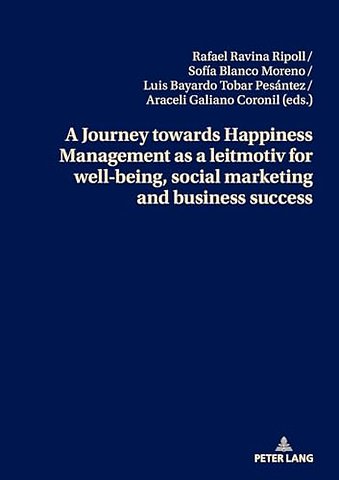 A Journey towards Happiness Management as a leitmotiv for well-being, social marketing and business success