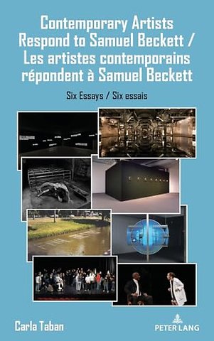 Contemporary Artists Respond to Samuel Beckett / Les artistes contemporains repondent a Samuel Beckett