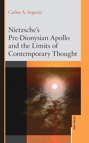 Nietzsche’s Pre-Dionysian Apollo and the Limits of Contemporary Thought