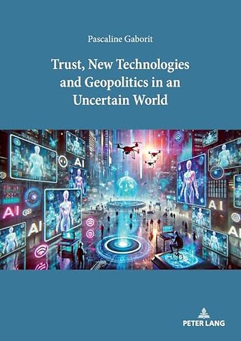 Trust, New Technologies and Geopolitics in an Uncertain World