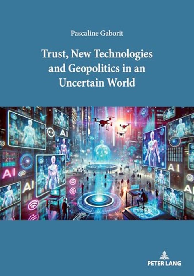 Trust, New Technologies and Geopolitics in an Uncertain World