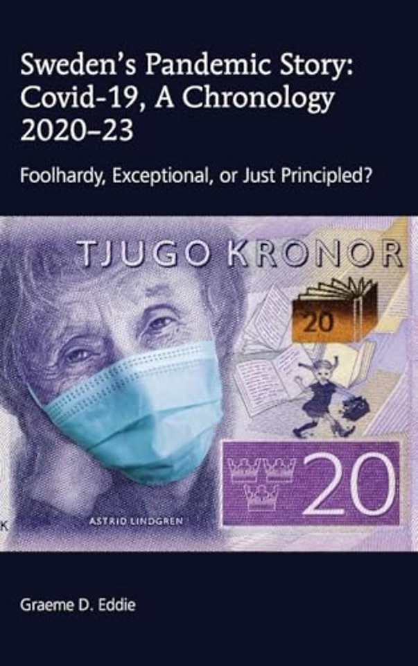 Sweden’s Pandemic Story: Covid-19, A Chronology 2020–23