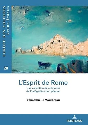 L'Esprit de Rome: Une Collection de Ma(c)Moires de l'Inta(c)Gration Europa(c)Enne