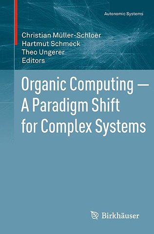 Organic Computing — A Paradigm Shift for Complex Systems