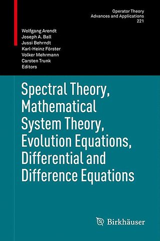 Spectral Theory, Mathematical System Theory, Evolution Equations, Differential and Difference Equations