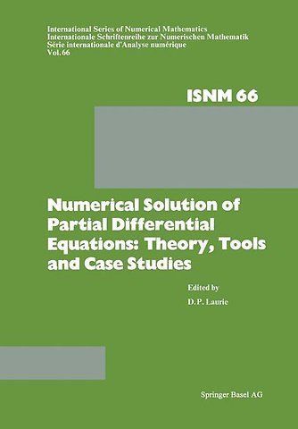 Numerical Solution of Partial Differential Equations: Theory, Tools and Case Studies