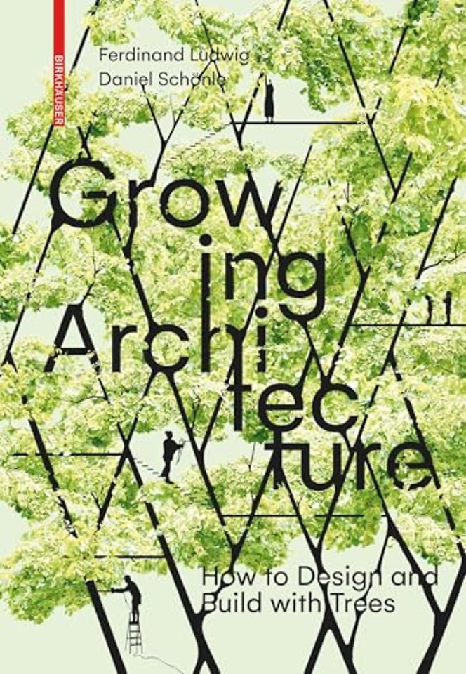 Growing Architecture – How to Design and Build with Trees