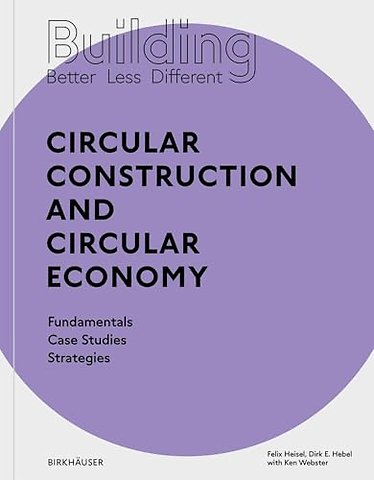 Building Better - Less - Different: Circular Construction and Circular Economy
