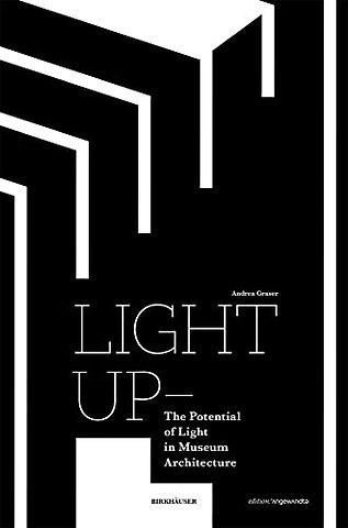 Light Up – the Potential of Light in Museum Architecture
