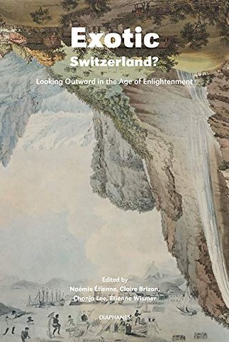 Exotic Switzerland? – Looking Outward in the Age of Enlightenment