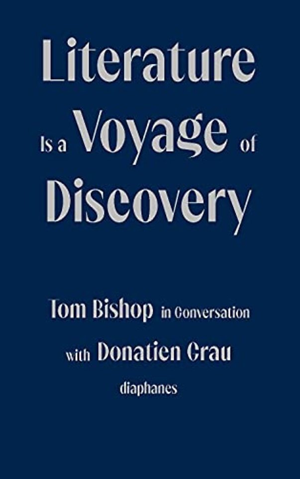Literature Is a Voyage of Discovery – Tom Bishop in Conversation with Donatien Grau