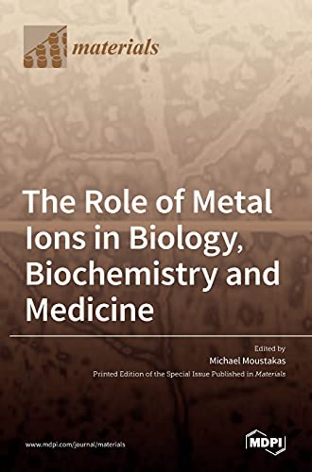 The Role of Metal Ions in Biology, Biochemistry and Medicine