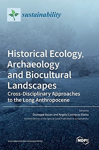 Historical Ecology, Archaeology and Biocultural Landscapes