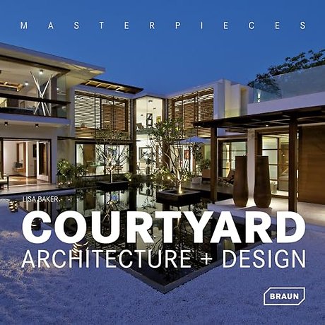 Masterpieces: Courtyard Architecture + Design