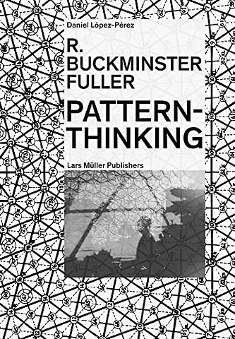 R. Buckminster Fuller - Pattern-Thinking