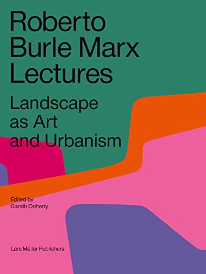 Roberto Burle Marx Lectures – Landscape as Art and Urbanism