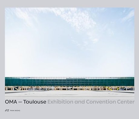 OMA - Toulouse Exhibition and Convention Center
