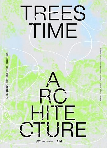 Trees, Time, Architecture