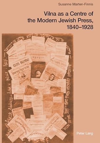 Vilna as a Centre of the Modern Jewish Press, 1840-1928
