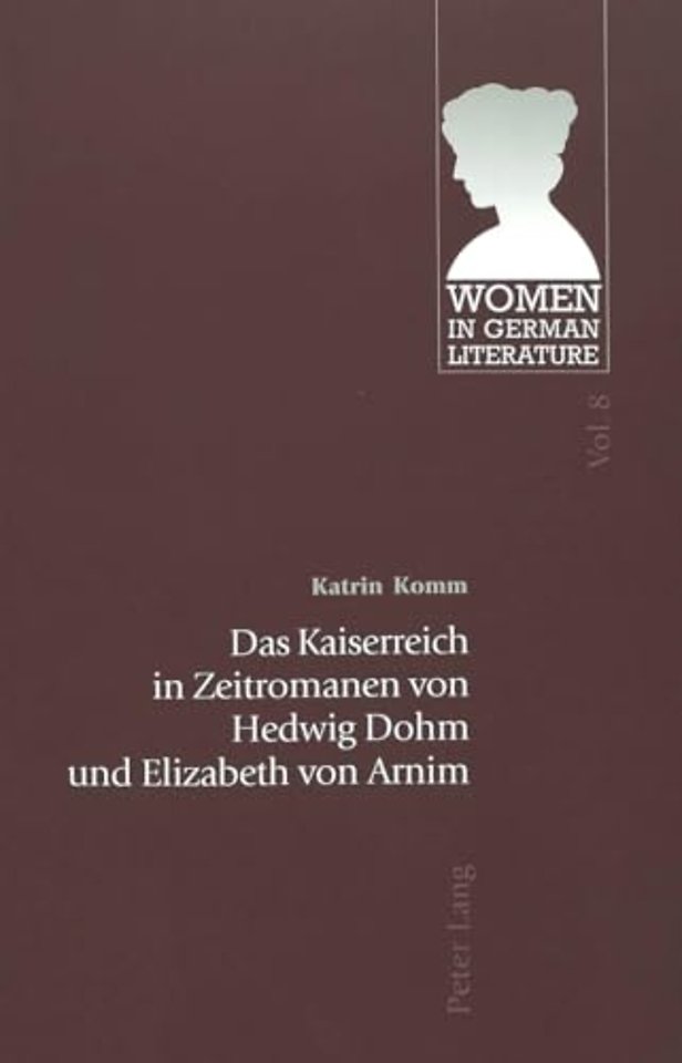 Das Kaiserreich in Zeitromanen Von Hedwig Dohm Und Elizabeth Von Arnim