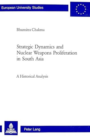 Strategic Dynamics and Nuclear Weapons Proliferation in South Asia