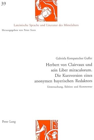 Herbert Von Clairvaux Und Sein Liber Miraculorum. Die Kurzversion Eines Anonymen Bayerischen Redaktors