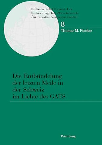 Die Entbuendelung Der Letzten Meile in Der Schweiz Im Lichte Des Gats