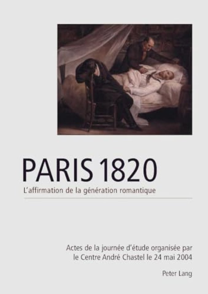Paris 1820. l'Affirmation de la Generation Romantique