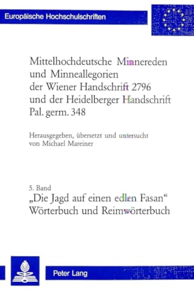 Mittelhochdeutsche Minnereden Und Minneallegorien Der Wiener Handschrift 2796 Und Der Heidelberger Handschrift Pal. Germ. 348