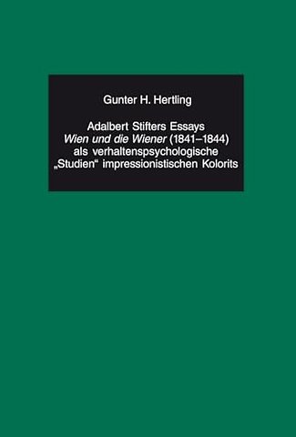 Adalbert Stifters Essays «Wien Und Die Wiener» (1841-1844) ALS Verhaltenspsychologische «Studien» Impressionistischen Kolorits