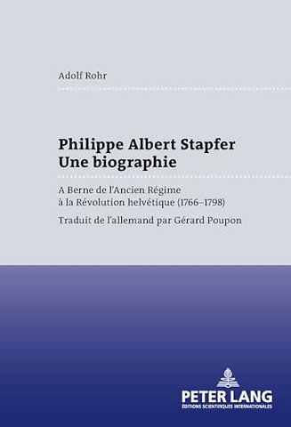 Philippe Albert Stapfer- Une Biographie