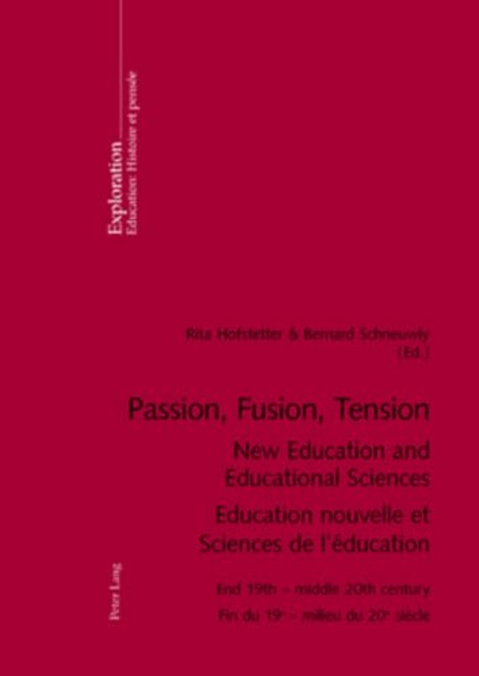 Passion, Fusion, Tension New Education and Educational Sciences Education Nouvelle et Sciences De l'Education