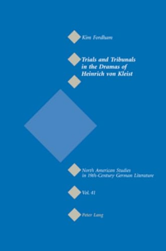 Trials and Tribunals in the Dramas of Heinrich Von Kleist
