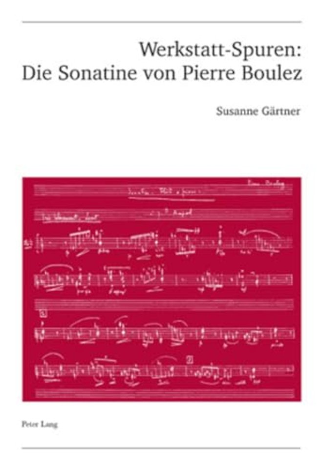Werkstatt-Spuren: Die Sonatine Von Pierre Boulez