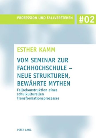 Vom Seminar Zur Fachhochschule - Neue Strukturen, Bewaehrte Mythen