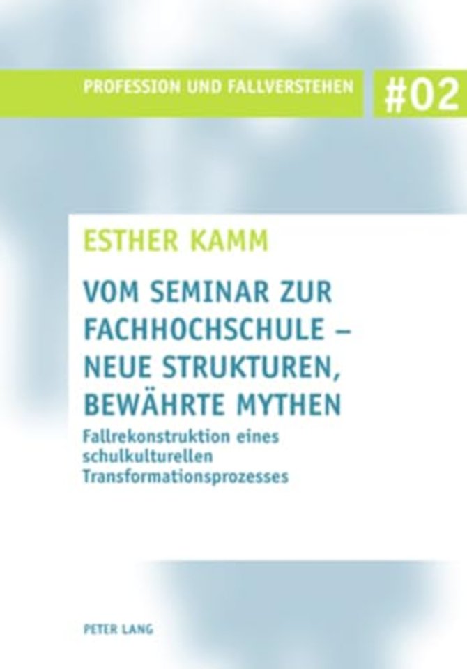 Vom Seminar Zur Fachhochschule - Neue Strukturen, Bewaehrte Mythen