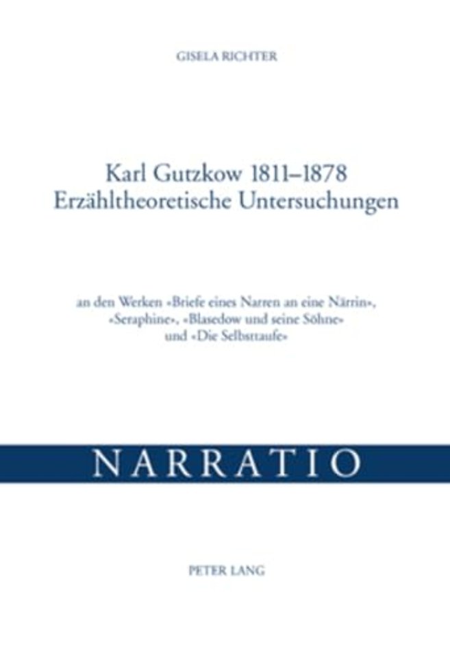 Karl Gutzkow 1811-1878- Erzaehltheoretische Untersuchungen